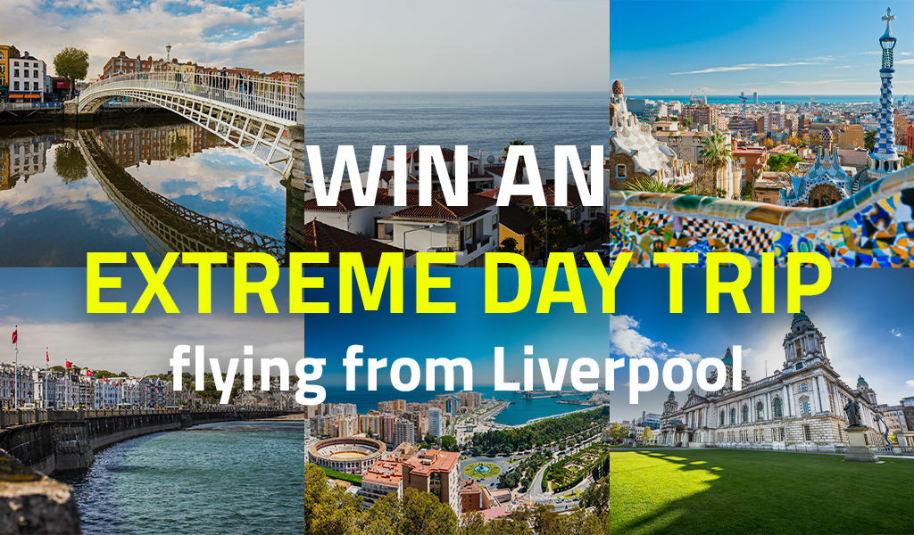 Win an extreme day trip flying from Liverpool
