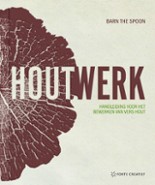 Houtwerk: handleiding voor het bewerken van vers hout