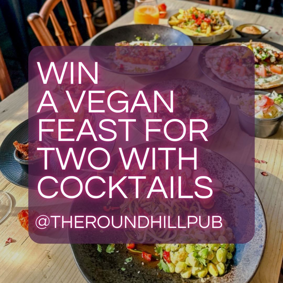 win a vegan feast for two with cocktails at the roundhill